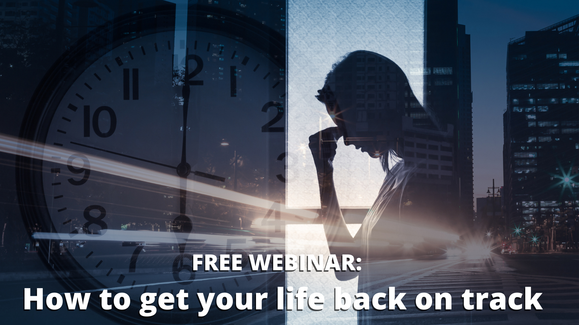 How to get your life back on track